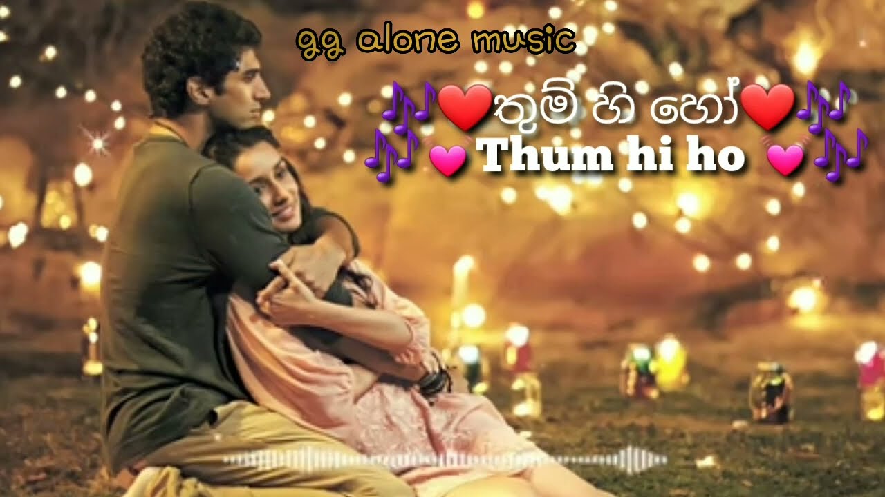Thum hi ho lyrics in Sinhala & English 