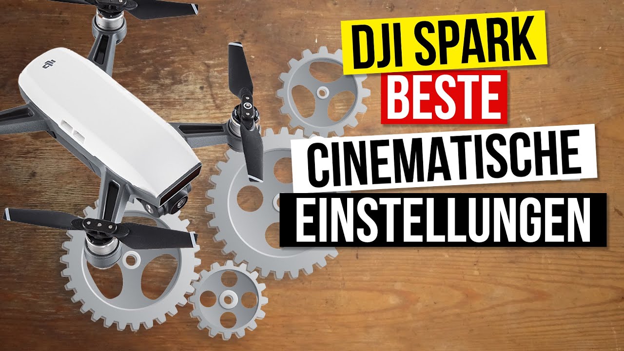 Beste Einstellungen für Cinematische Filmaufnahmen mit der DJI Spark