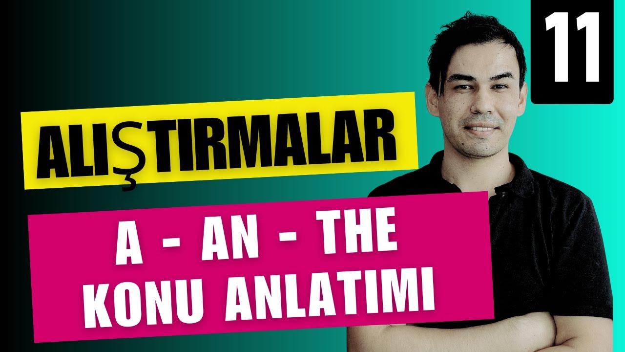 DERS: 11 - A, AN, THE - Konu Anlatımı