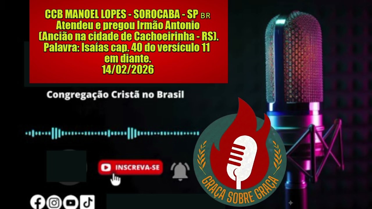 CCB:MANOEL  LOPES -SOROCABA -SP ISAIAS 40  =ANCIÃO CACHOEIRINHA RS -14/02/2026 -FESTA FERIADO#ccb