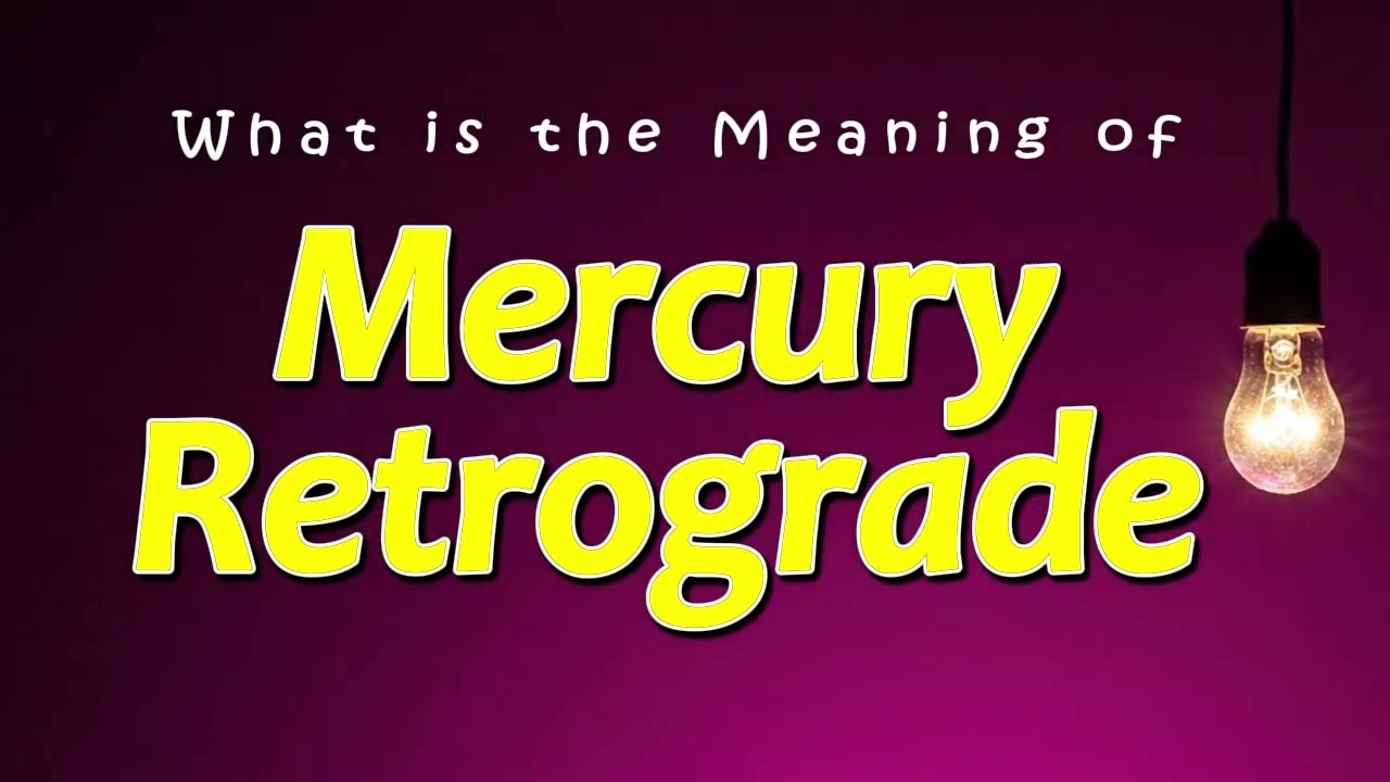 Mercury Retrograde Meaning