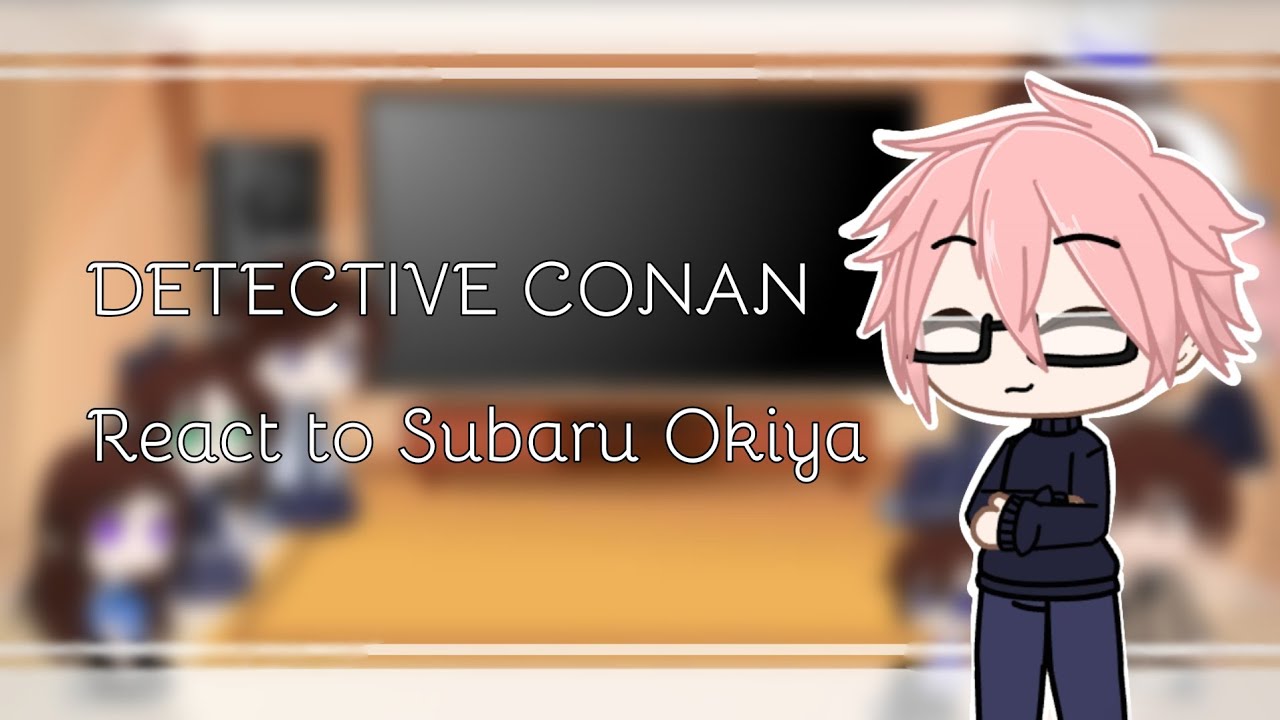 || Detective Conan React to || Subaru Okiya (7/?) ||