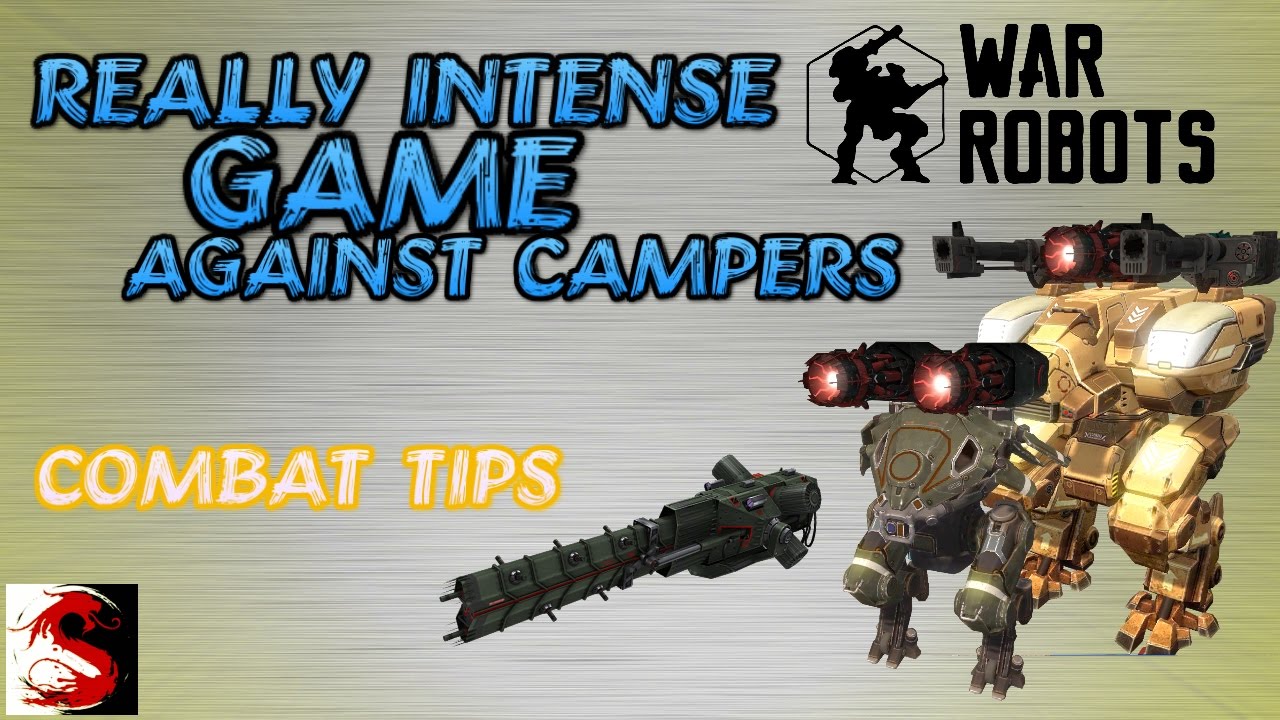 War Robots - Really Intense Game Against Campers and Combat Tips