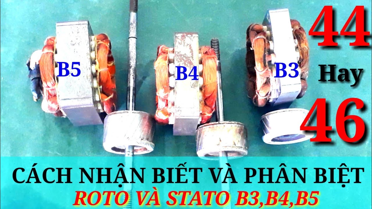 Cách nhận biết và phân biệt stato và roto B3,B4,B5/phân biệt stato 46 và 44/SÁNG TẠO VIỆT