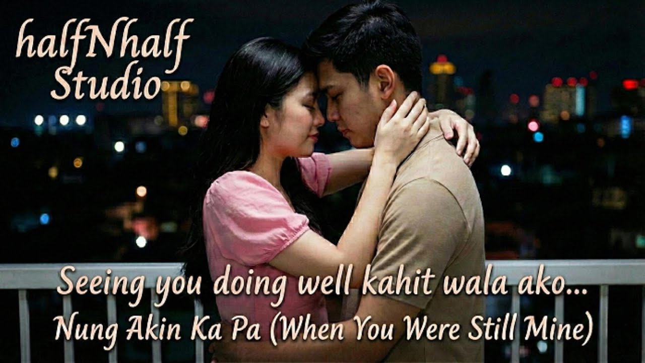 Nung Akin Ka Pa (Official Audio) - Para sa mga 'di pa maka-move on 💔Lyrics