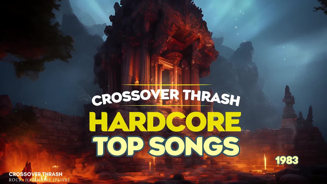 🎧 CROSSOVER THRASH: ROCK: HARDCORE (PUNK) Top Hits from 1983 to Today 🎶 | Popular Top Songs & Bes...