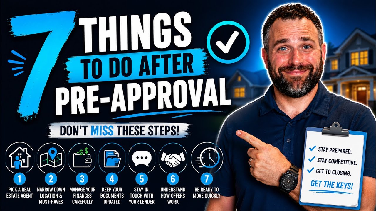 7 Things To Do AFTER Getting Pre-Approved for a Mortgage