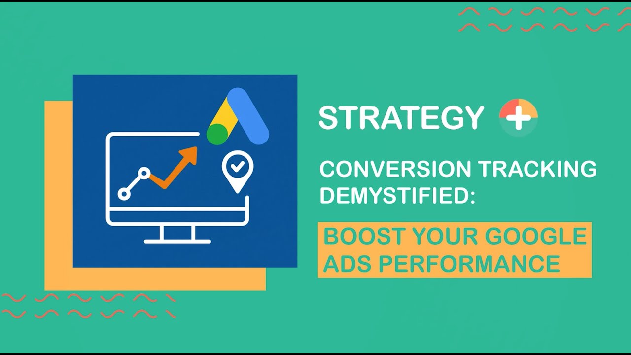 Conversion Tracking Demystified: Boost Your Google Ads Performance