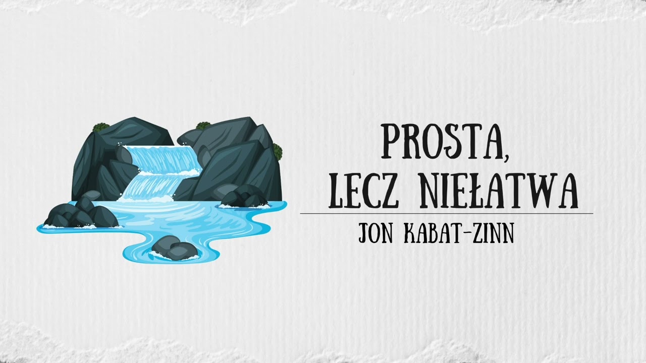 Prosta, lecz niełatwa - Jon Kabat-Zinn