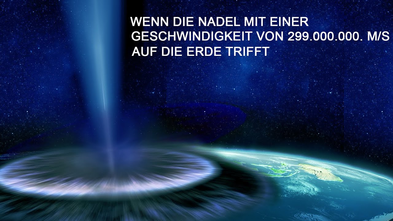 Was Passiert, Wenn Eine Nadel mit Lichtgeschwindigkeit Auf Die Erde Trifft?