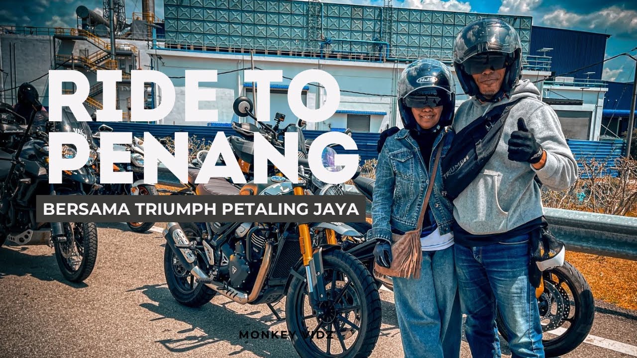 RIDE KE PENANG BERSAMA TRIUMPH PJ