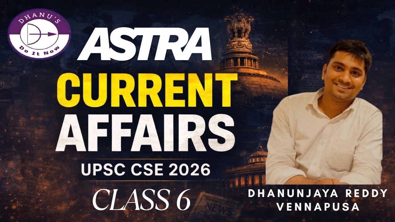 CURRENT AFFAIRS CLASS 6 | ASTRA UPSC PRELIMS 2026 | UPSC Prelims 2026