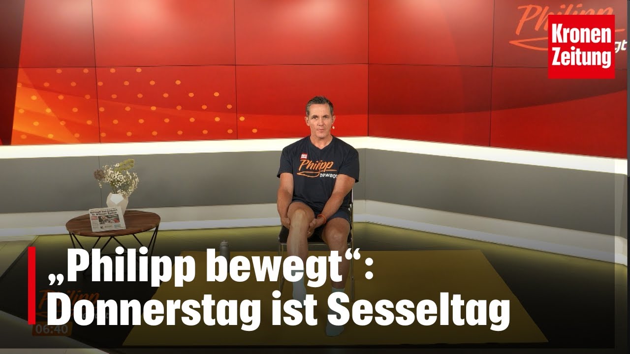Philipp bewegt am Donnerstag, 01.08.: Donnerstag ist Sesseltag | krone.tv