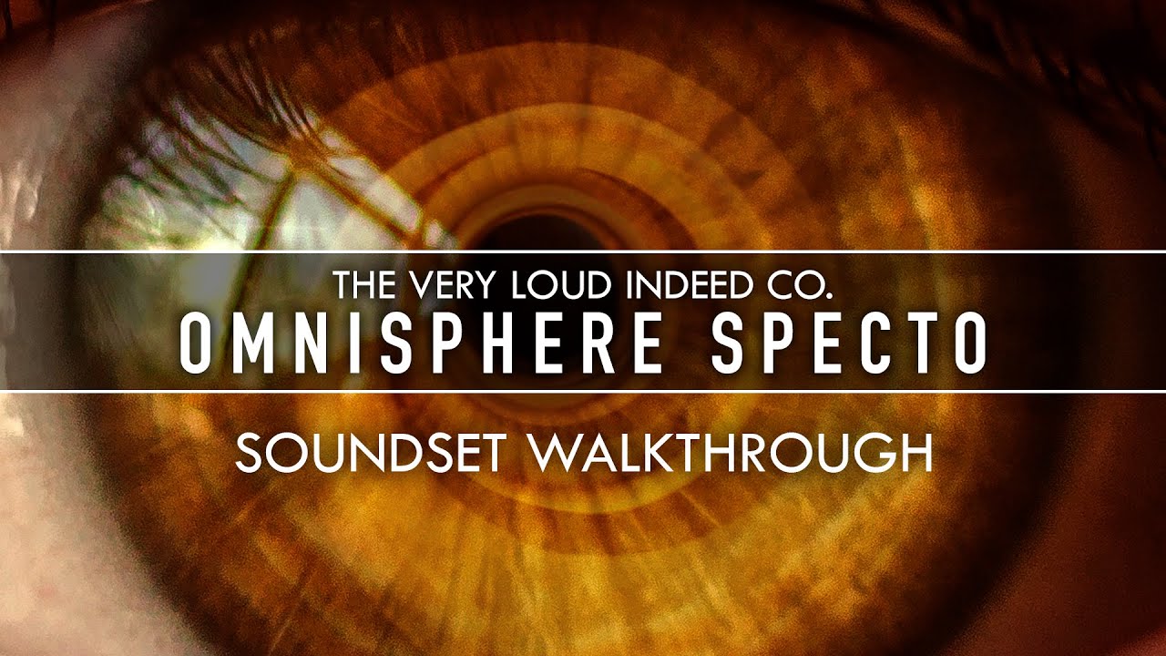 The Very Loud Indeed Co. — Omnisphere Specto soundset walkthrough