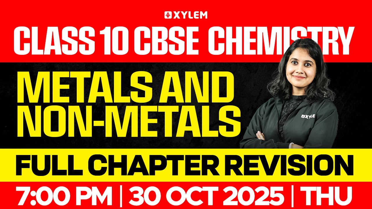 Class 10 CBSE Chemistry | Metals and Non-metals | Full Chapter Revision | Xylem Class 10 CBSE