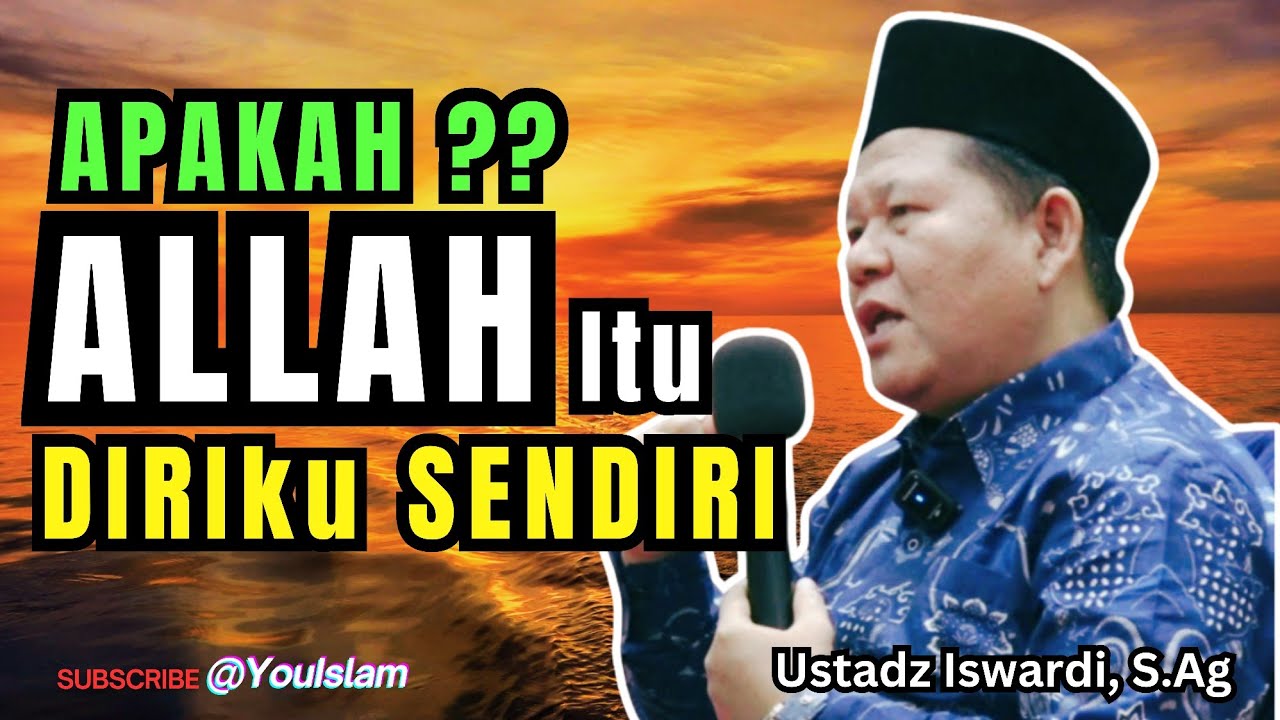  ALLAH ITU DIRIKU, Banyak Yang Terjebak Disini  | Kajian Tauhid - Ustadz Iswardi S.Ag 