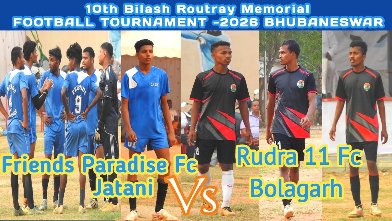 Rudra 11 Bolagarh vs Friends Paradise Jatani |10th Bilash Routray Memorial Football Tournament -2026
