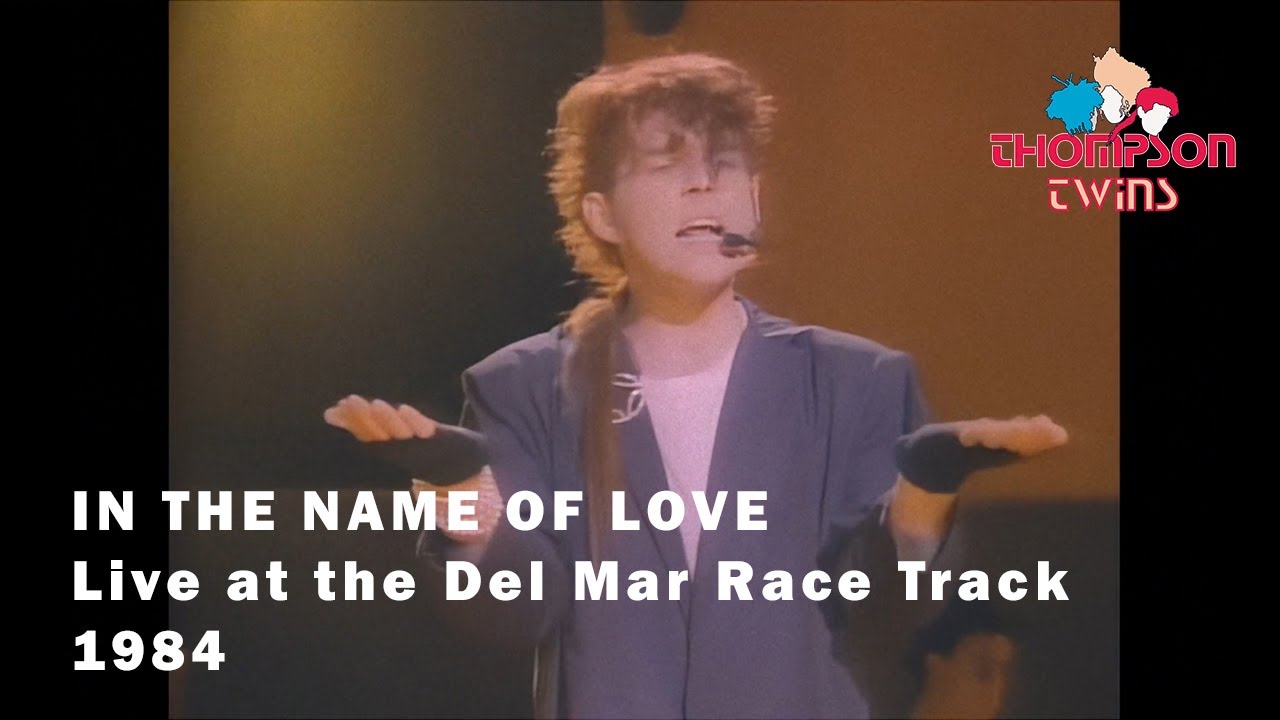 Thompson Twins - In The Name of Love (Live at the Del Mar Race Track, USA, 1984)
