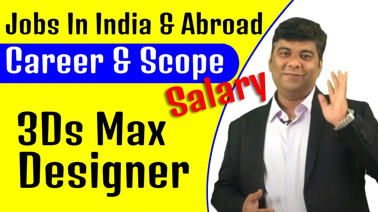 3Ds Max Jobs For Civil Engineer & Career Scope with Salary in India & Abroad 3Ds Max Training Centre