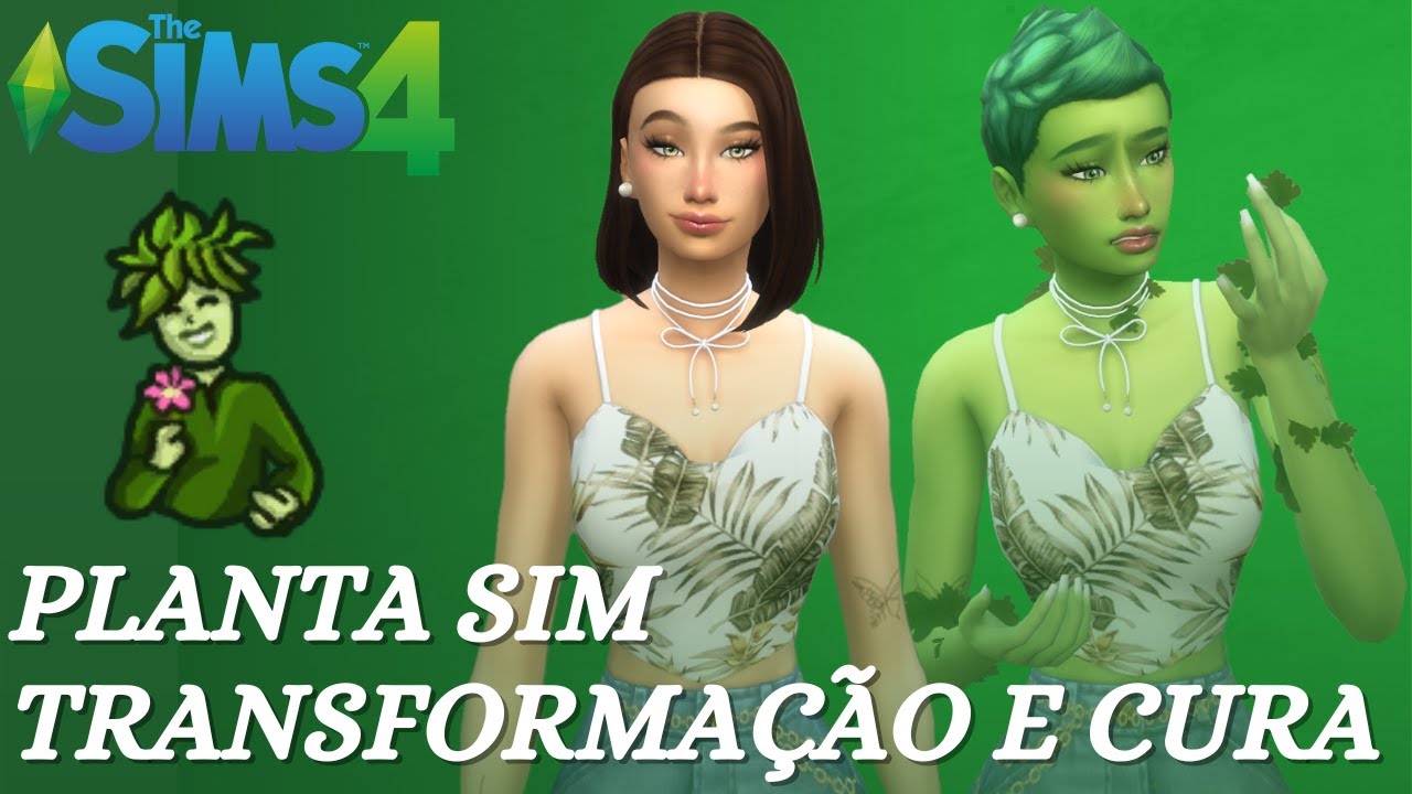 🌱 COMO SE TRANSFORMAR EM SIM PLANTA E A CURA - 2 MANEIRAS DIFERENTES | THE SIMS 4