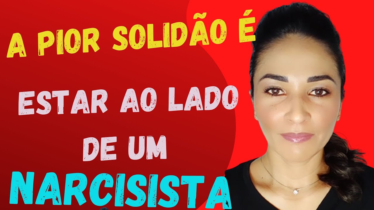 A pior solidão é estar ao lado de um narcisista