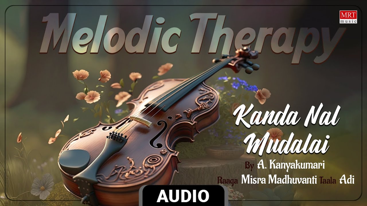 Carnatic Classical Instrumental | Violin | Melodic Therapy | Kanda Nal Mudalai ​| By A. Kanyakumari