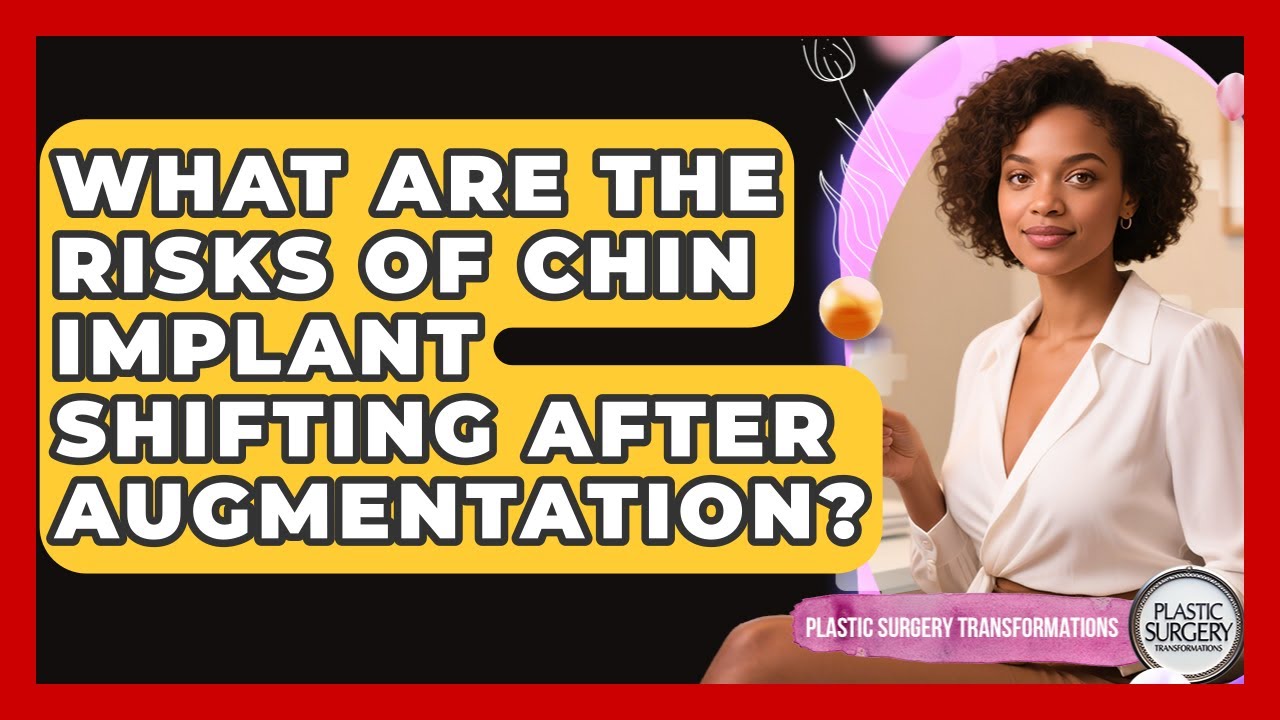 What Are The Risks Of Chin Implant Shifting After Augmentation? - Plastic Surgery Transformations