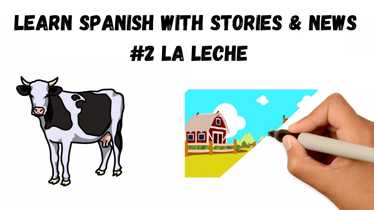 Learn Spanish with Stories & News. La Leche. Comprehensible Input in Spanish.