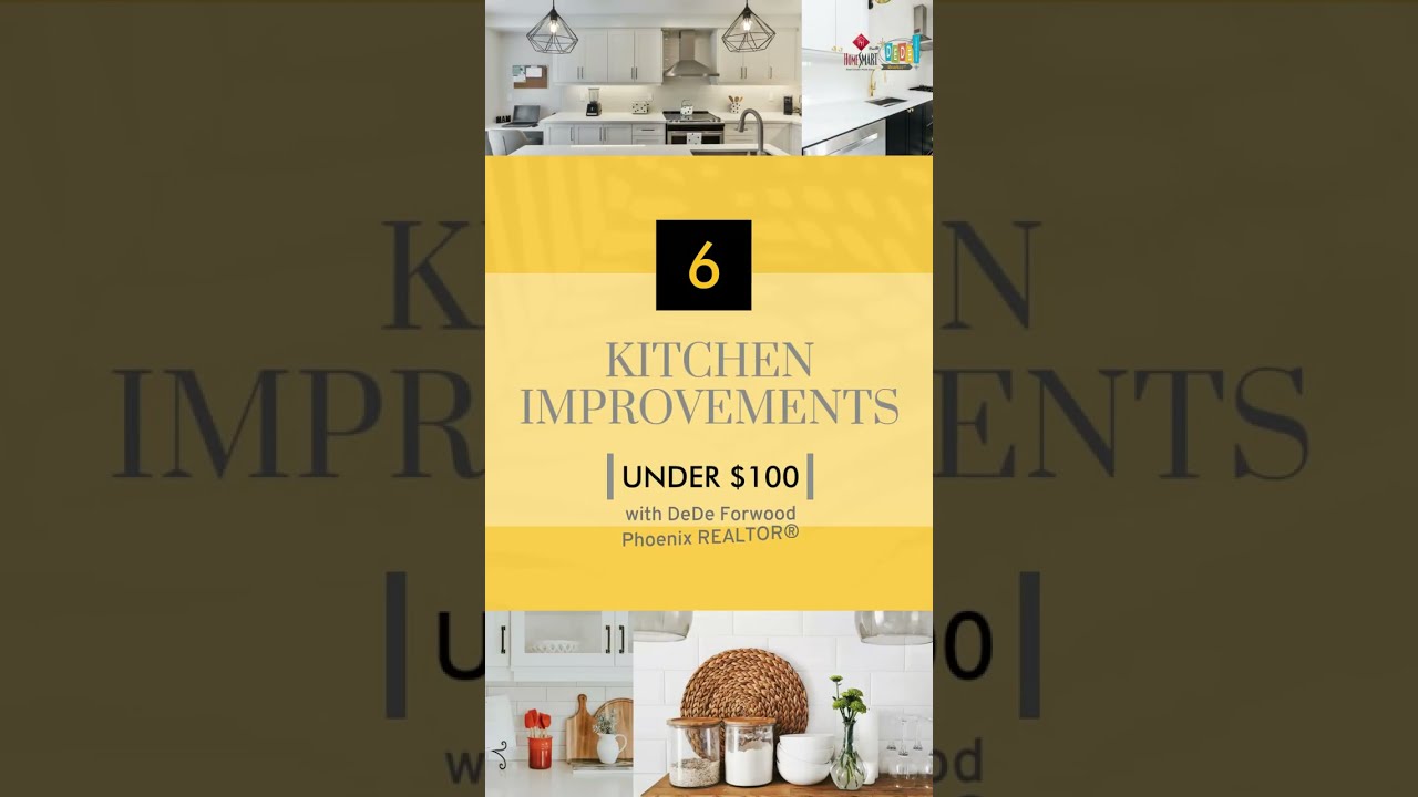6 Improvements to your Arizona Kitchen for Under $100 with DeDe Forwood