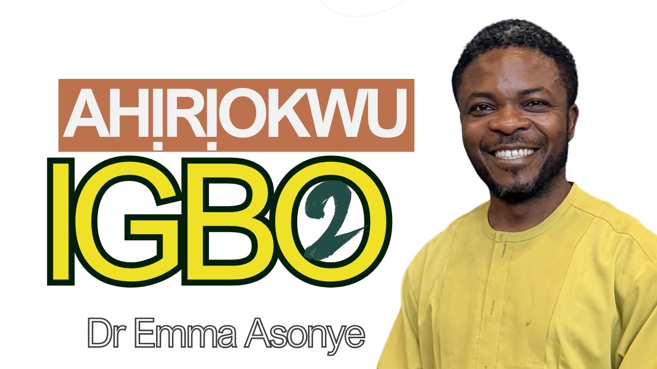 Dr  Emma Asonye  - Ahịrịokwu Igbo Part 2 |  Nkuzi Ndinkuzi Igbo