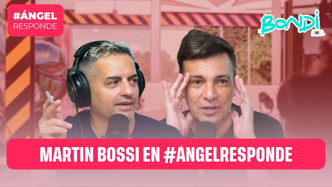 MARTÍN BOSSI EN #ÁNGELRESPONDE