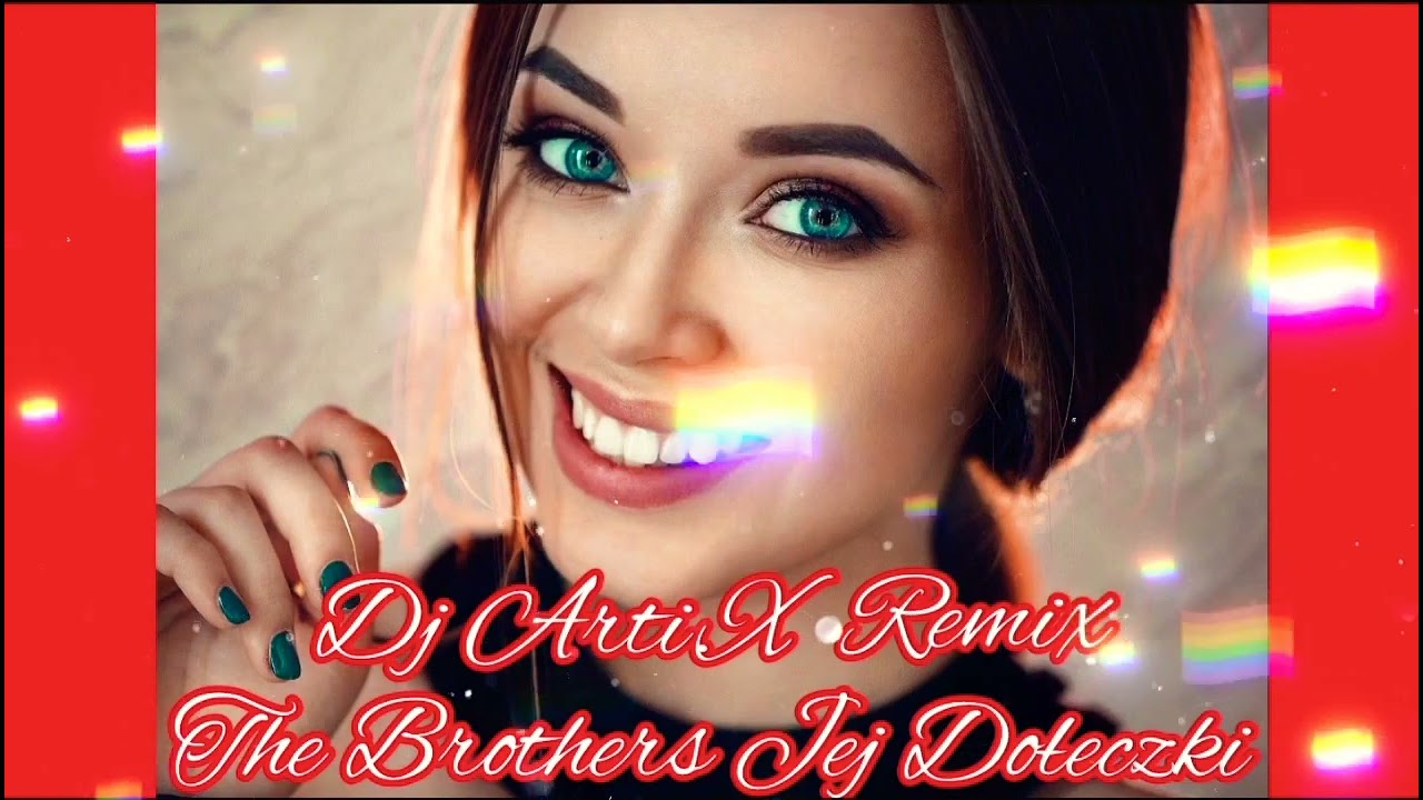 The Brothers Jej Dołeczki Nowość Remix 2022 Dj Arti.X 🎧💿📀💿📀💚💥🔥