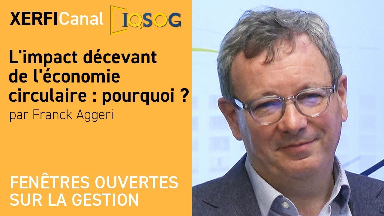 L'impact décevant de l'économie circulaire : pourquoi ? [Franck Aggeri]