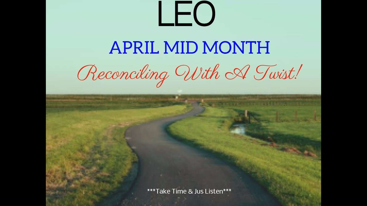 LEO ***RECONCILING WITH A TWIST!*** APRIL 2018 TAROT READING