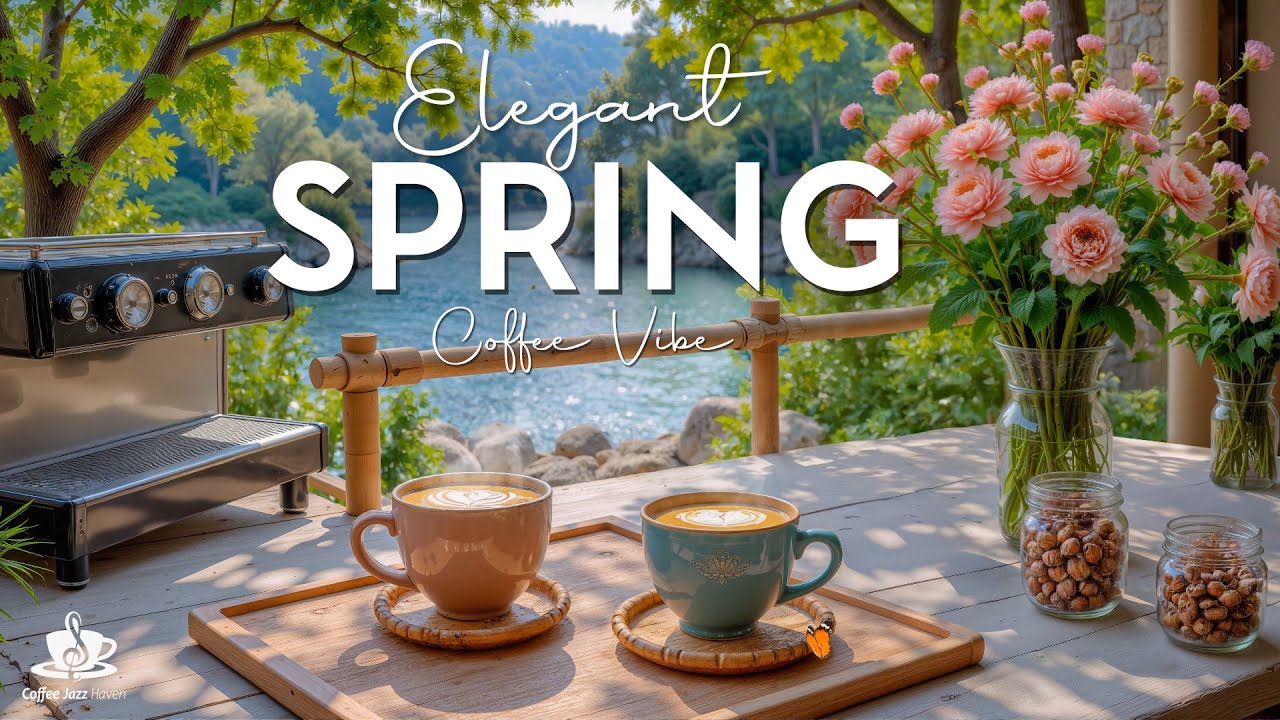 Elegant Spring Bossa Nova With Coffee Vibe For Relaxation Clear Mind And Gentle Energy