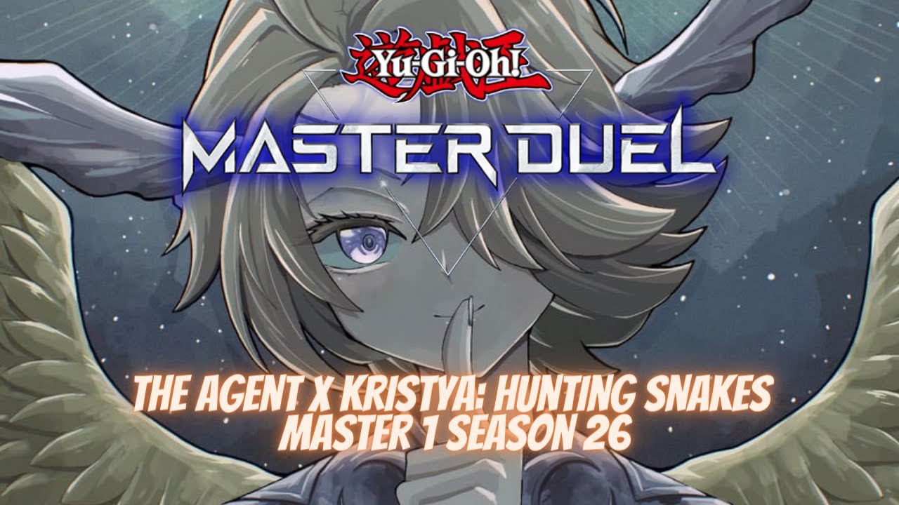 The Agent x Kristya: Hunting Snakes - Master 1 Season 26 - [Yu-Gi-Oh! Master Duel]