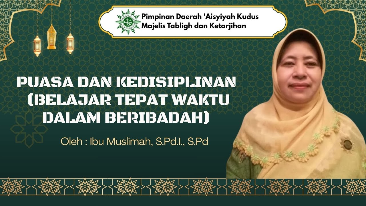 Puasa dan Kedisiplinan (Belajar Tepat dalam Beribadah), oleh : Ibu Muslimah, S.Pd.I., S.Pd