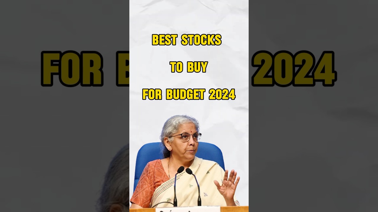 Best Stocks For Budget 2024 | Budget 2024 Stocks To Buy Now