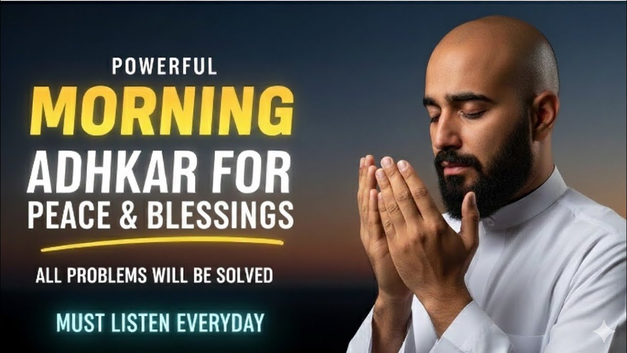 Powerful Morning Adhkar for Peace & Blessings