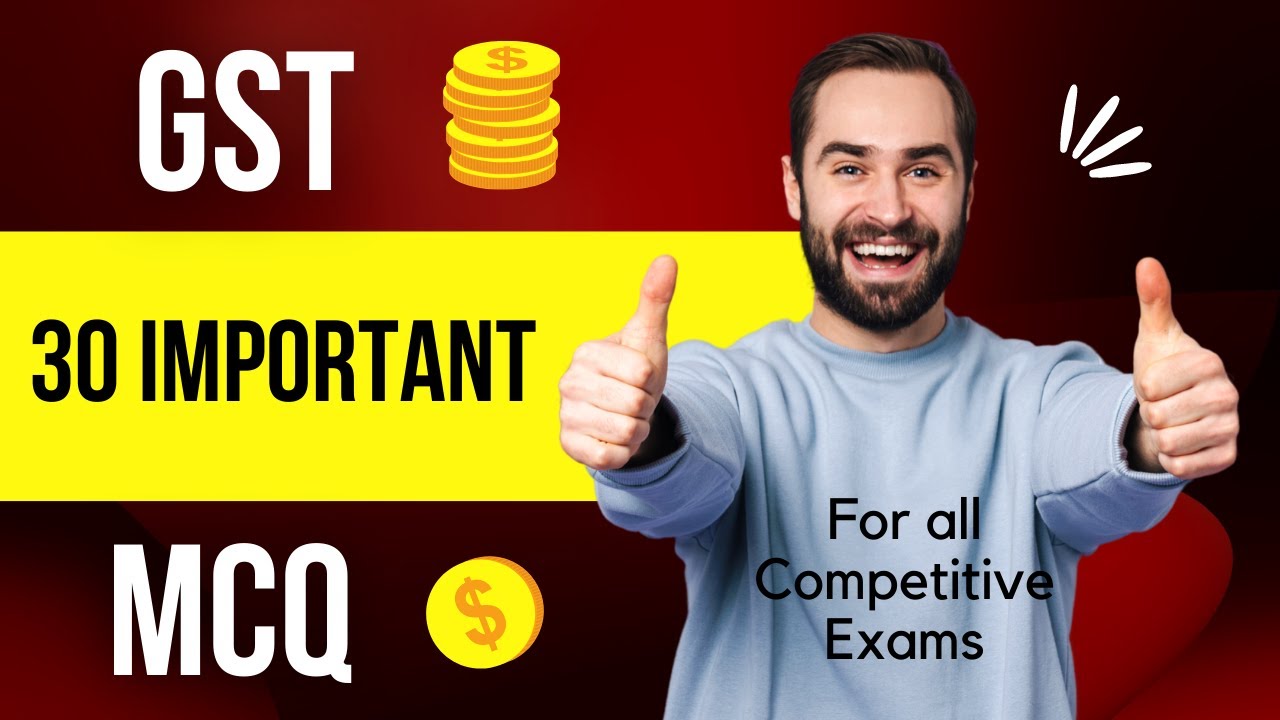 GST MCQ: 30 MCQs on Goods and Services Tax (GST) for AAO Exam and PS Group B Exam: Career Post
