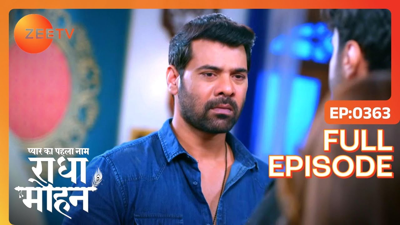 Mohan को क्यों आया गुस्सा? | Pyar Ka Pehla Naam Radha Mohan | Full Ep 363 | Zee TV | 23 May 2023