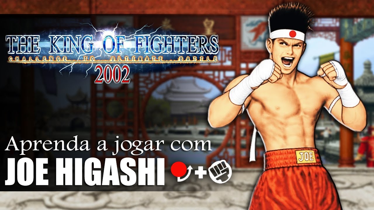 Aprenda a jogar com Joe Higashi - TUTORIAL COMPLETO KOF 2002