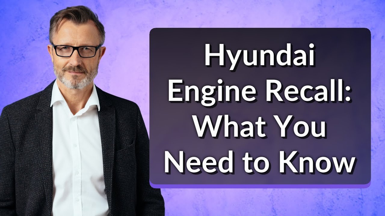 Hyundai Engine Recall: What You Need to Know