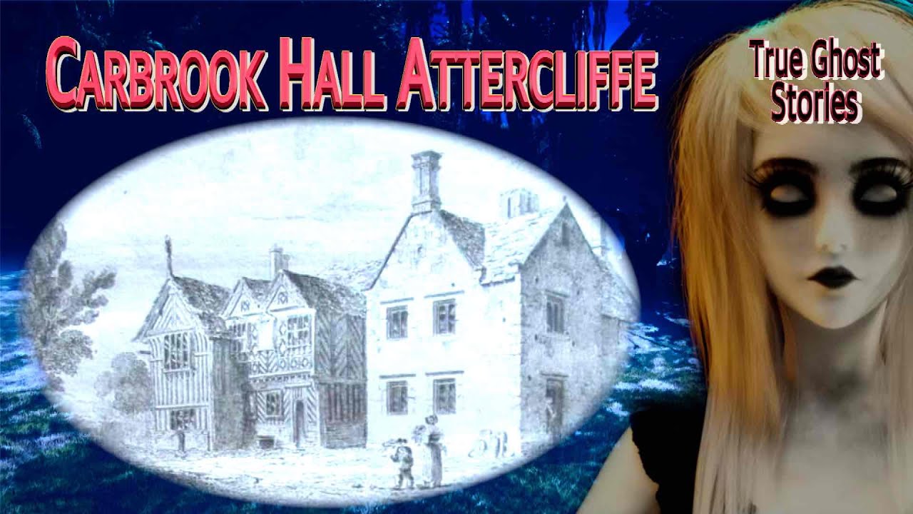 Ghost Encounters: Carbrook Hall Attercliffe 
