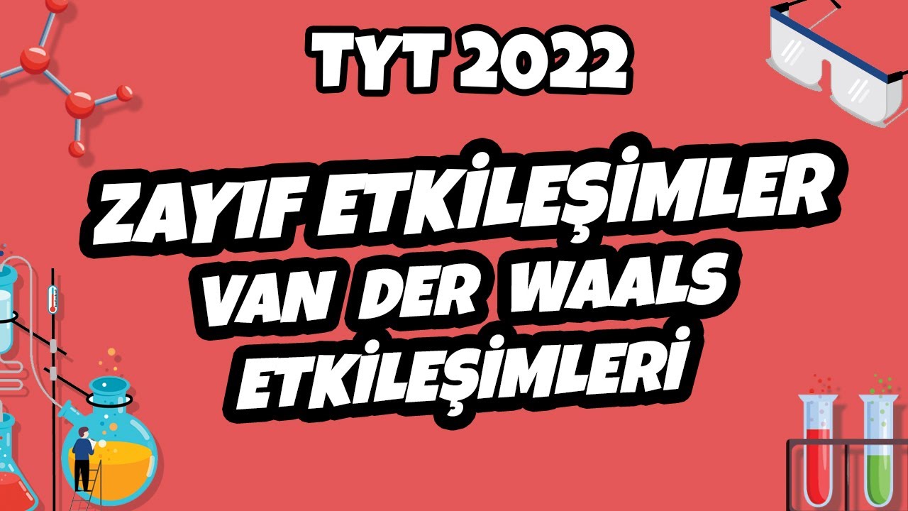 Zayıf Etkileşimler – Van Der Waals Etkileşimleri | TYT Kimya 2022 #hedefekoş