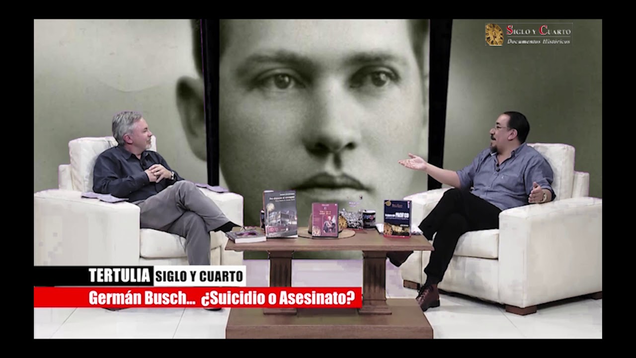 TERTULIA Siglo y Cuarto: German Busch ¿Suicido o Asesinatos?