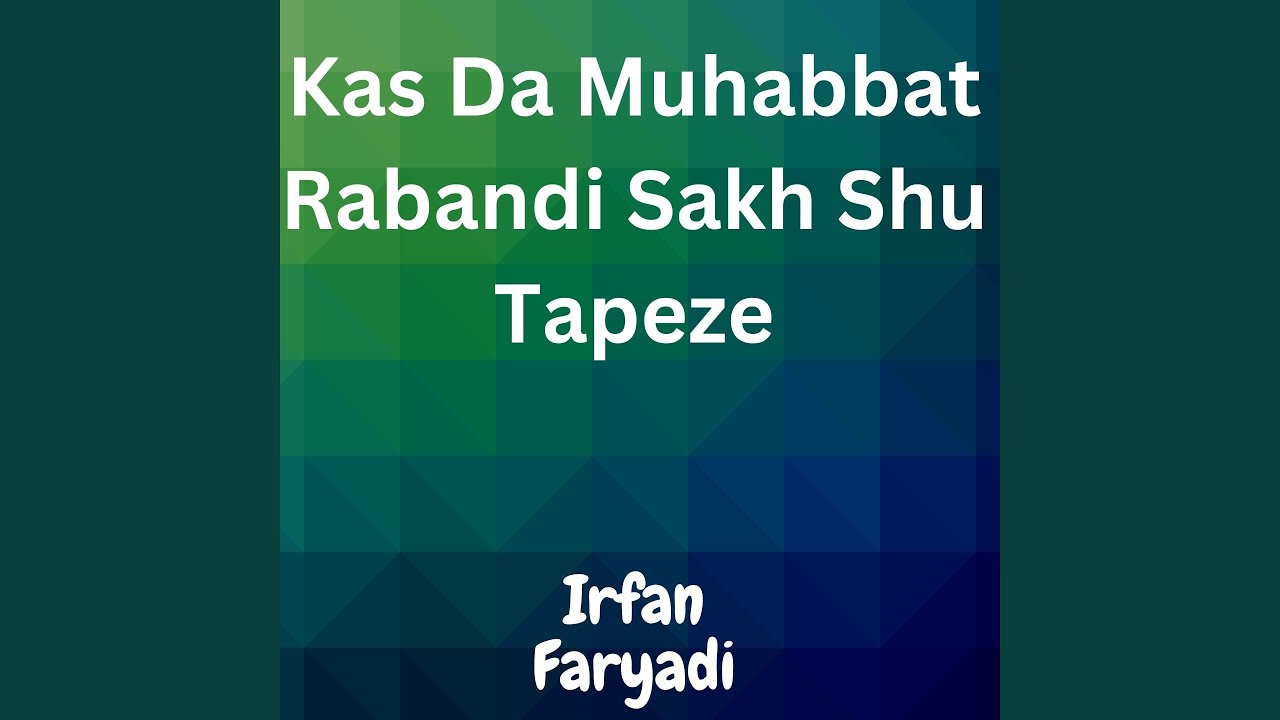 Kas Da Muhabbat Rabandi Sakh Shu Tapeze