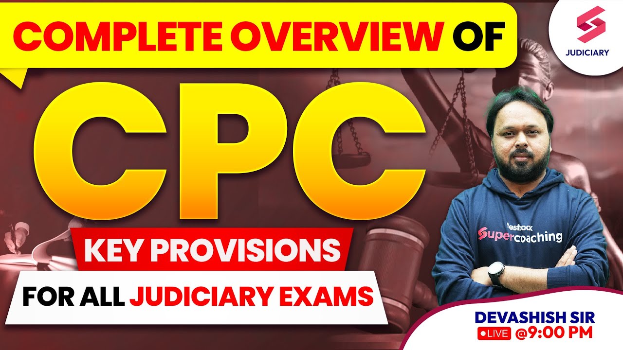 Complete overview of CPC for all Judiciary Exams | Key Provisions of Code of Civil Procedure, 1908