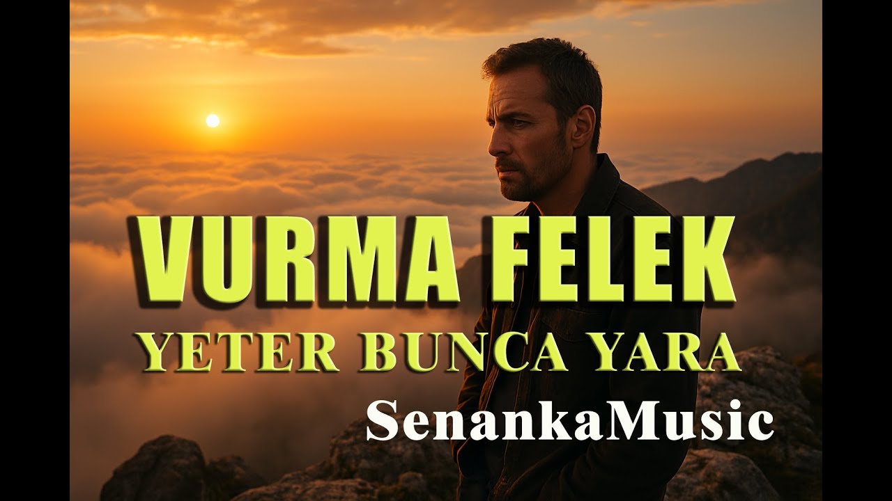 Vurma Felek, Yeter Bunca Yara❤️YOK BÖYLE! TÜRKÜ!❤️ Müthiş  (2025 Senanka)
