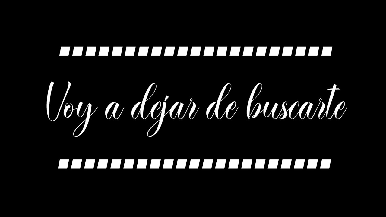Voy a dejar de buscarte